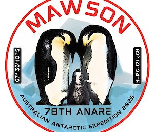 A circular clothing patch showing two adult emperor penguins watching over a chick, and the words, Mawson, 78th ANARE, Australian Antarctic Expedition 2025.