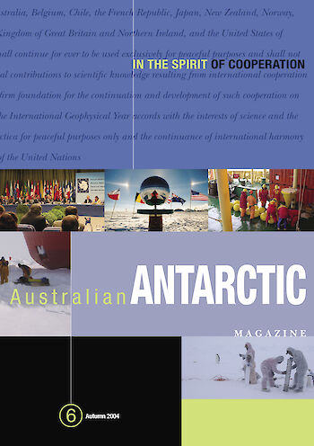 Australian Antarctic Magazine — Issue 6: Autumn 2004