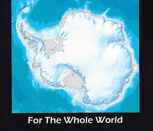 Cover of ‘Antarctica: Securing its Heritage for the Whole World’ by Geoff Mosley