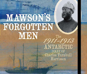 The 1911–1913 Antarctic Diary of Charles Turnbull Harrisson — cover image shows a drawing of ship and ice, with an inset photo of a bearded man wearing a cap and knitted jumper