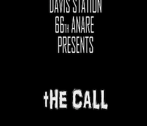 Picture of the title credits from the movie “Davis Station 66th ANARE presents The CALL”