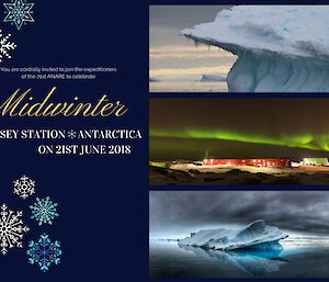 Invitation to Midwinter festivities at Casey Station, dark blue background, snow flake graphic, three pictures on right hand side showing icebergs in two and Aurora over station in middle
