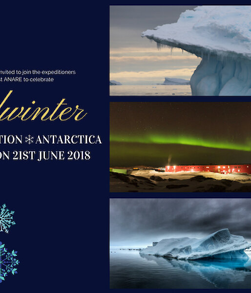 Invitation to Midwinter festivities at Casey Station, dark blue background, snow flake graphic, three pictures on right hand side showing icebergs in two and Aurora over station in middle