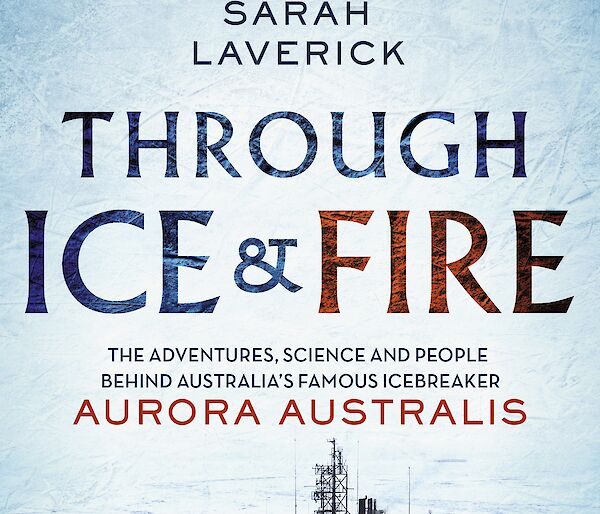 Through Ice & Fire book cover showing photo of Aurora Australis in sea ice.
